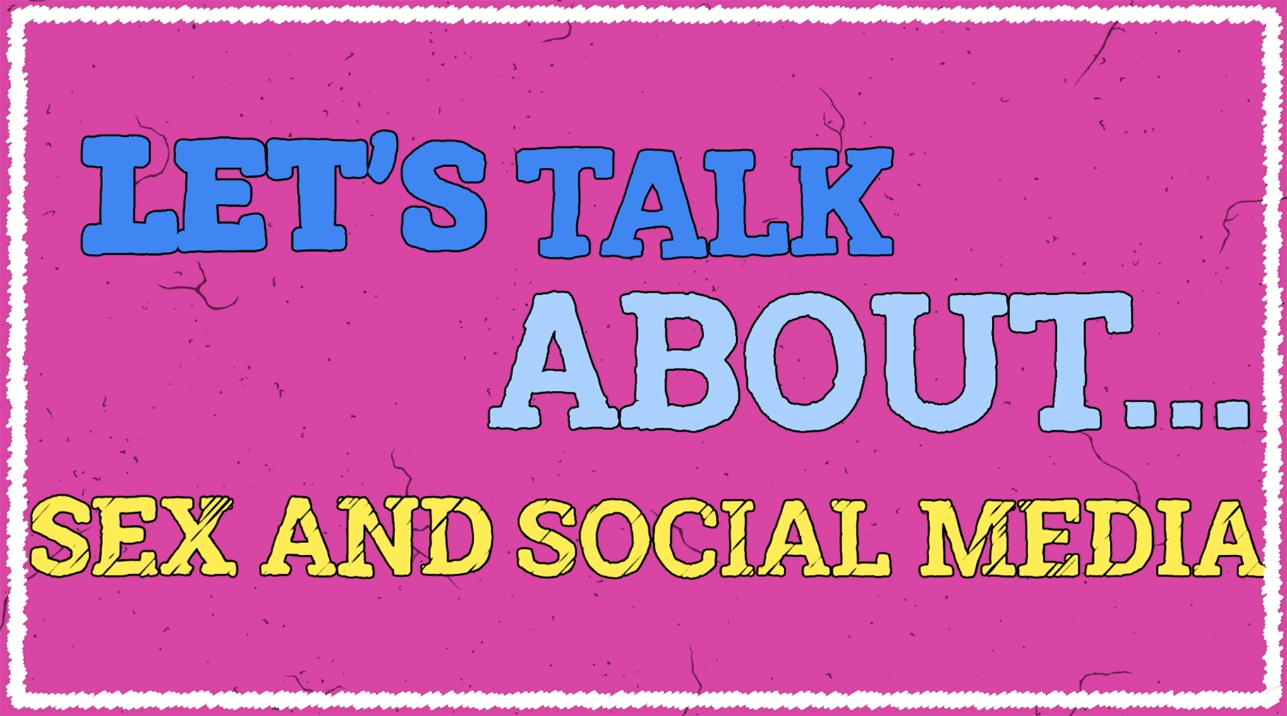 Let's Talk About... Sex & Social Media 