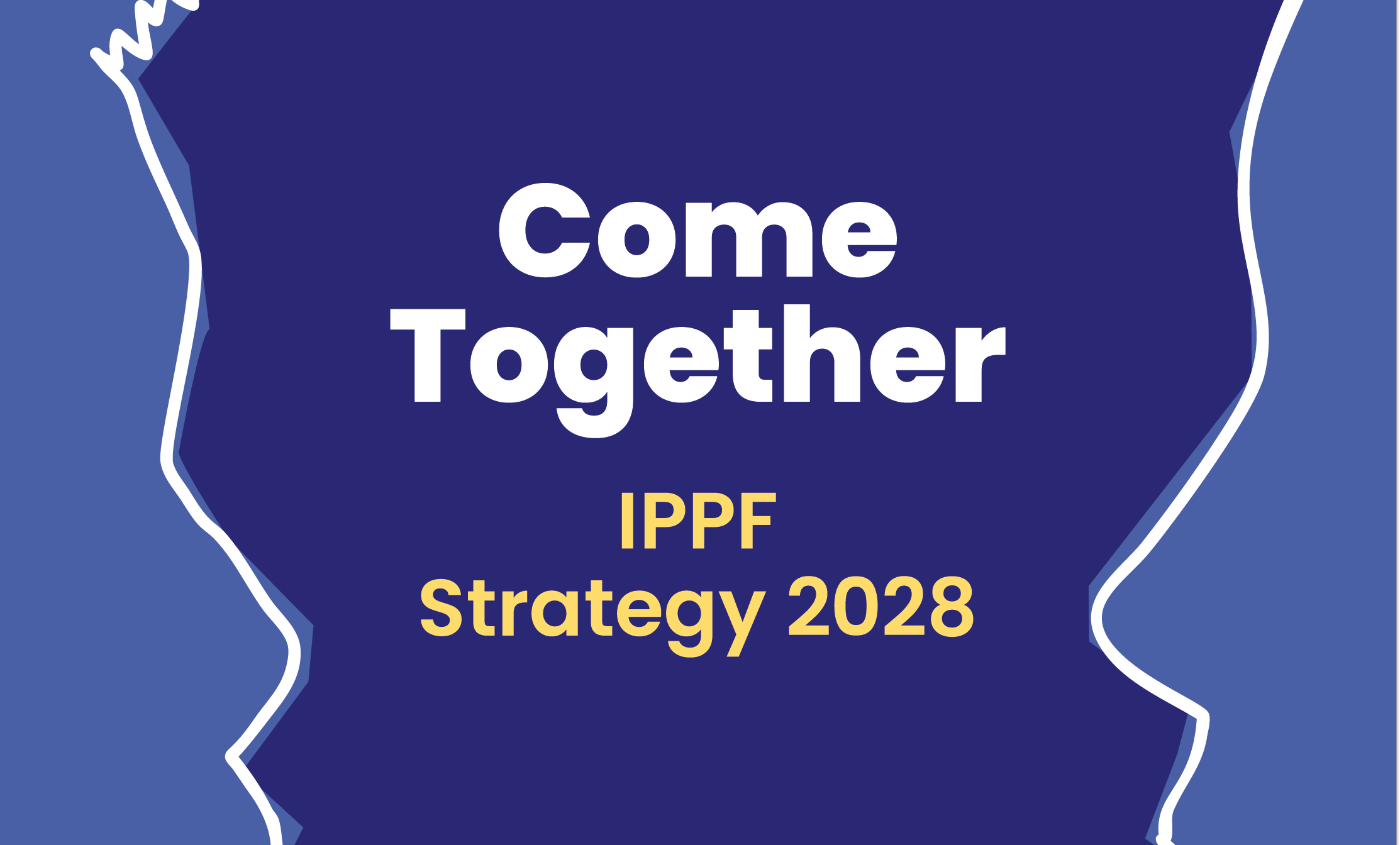 Banner that says come together IPPF strategy 2023