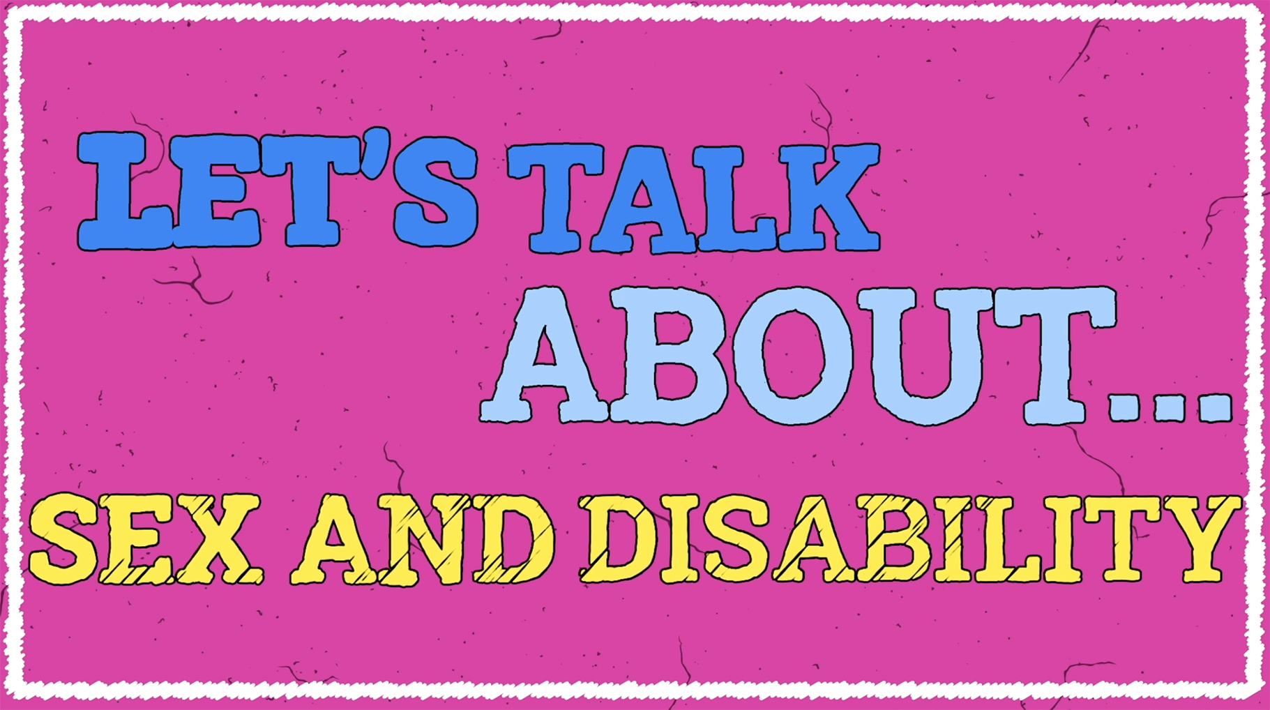 let's talk about sex and disability 