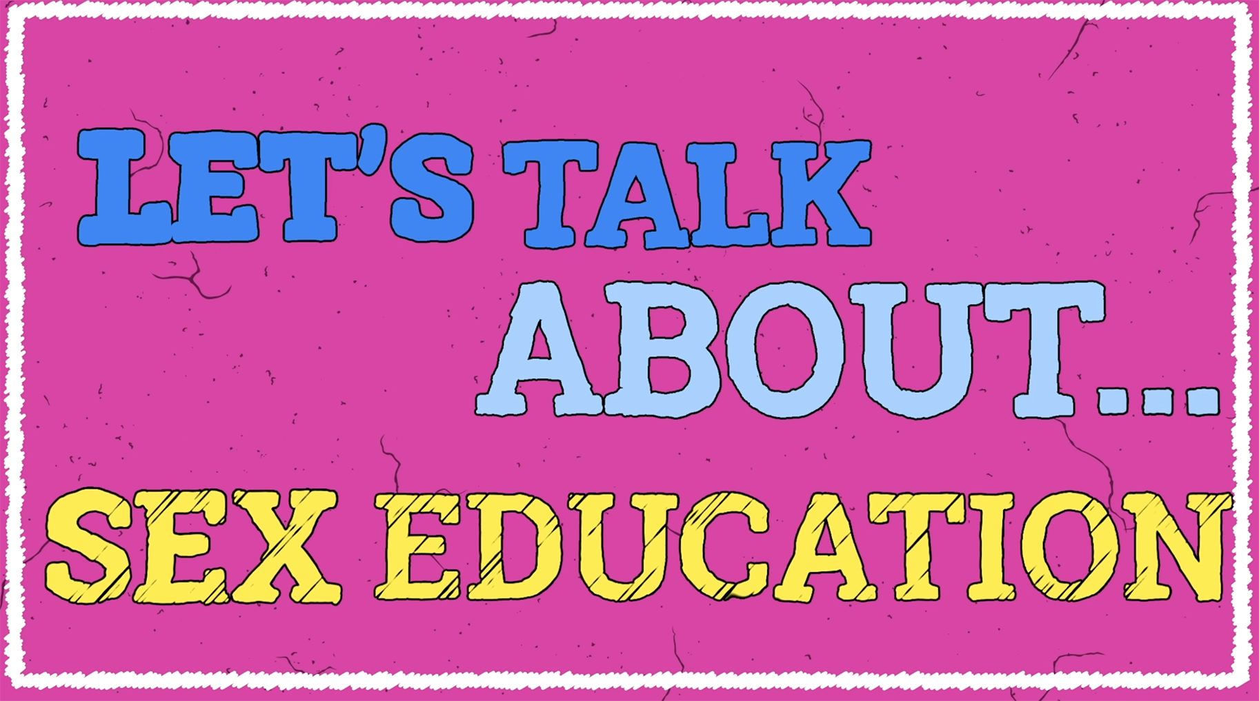 let's talk about sex education