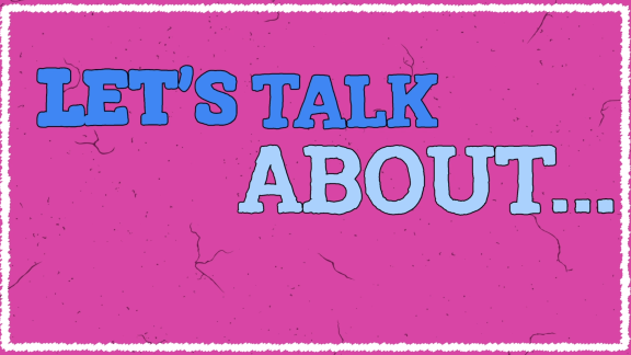 Let's Talk About...
