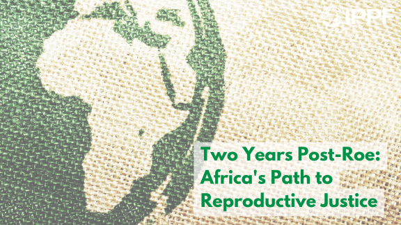 Two Years Post-Roe: Africa's Path to Reproductive Justice
